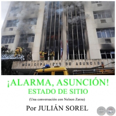 ALARMA, ASUNCIN! ESTADO DE SITIO -  Por JULIN SOREL - Domingo, 10 de Julio de 2016 